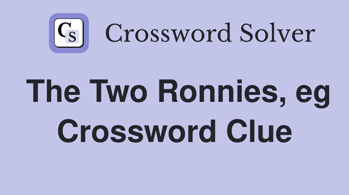 The Two Ronnies, eg Crossword Clue Answers Crossword Solver